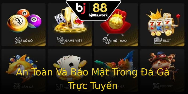 An Toàn Và Bảo Mật Trong Đá Gà Trực Tuyến