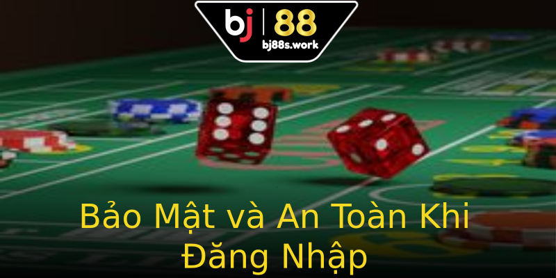 Bảo Mật và An Toàn Khi Đăng Nhập Bảo Mật và An Toàn Khi Đăng Nhập