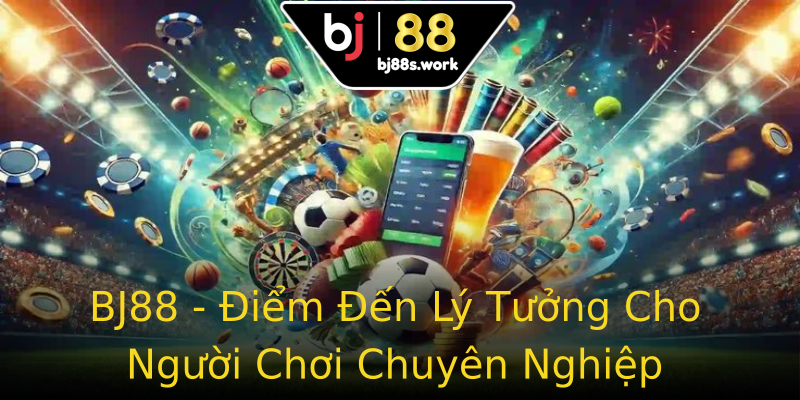 BJ88 - Điểm Đến Lý Tưởng Cho Người Chơi Chuyên Nghiệp