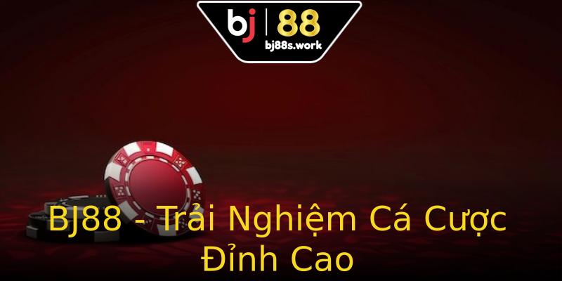 BJ88 - Trải Nghiệm Cá Cược Đỉnh Cao BJ88 - Trải Nghiệm Cá Cược Đỉnh Cao