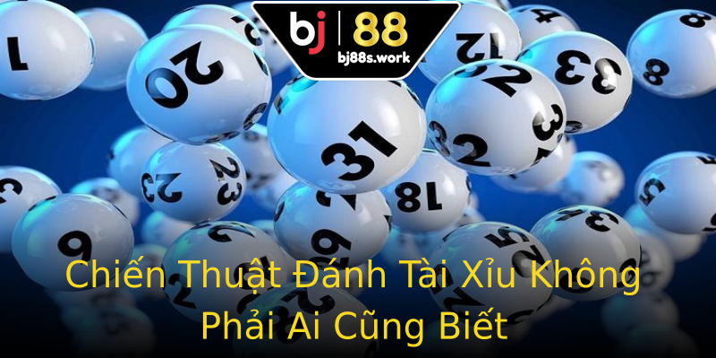 Chiến Thuật Đánh Tài Xỉu Không Phải Ai Cũng Biết