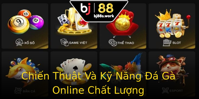 Chiến Thuật Và Kỹ Năng Đá Gà Online Chất Lượng
