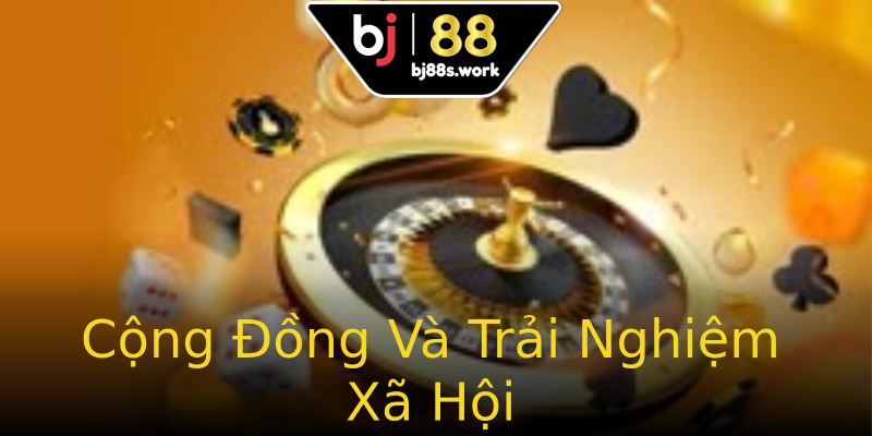 Cộng Đồng Và Trải Nghiệm Xã Hội