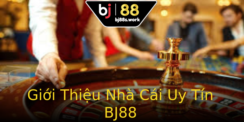 Giới Thiệu Nhà Cái Uy Tín BJ88 Giới Thiệu Nhà Cái Uy Tín BJ88