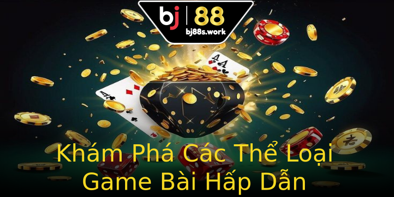 Khám Phá Các Thể Loại Game Bài Hấp Dẫn