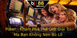 Poker Kham Pha The Gioi Giai Tri Ma Ban Khong Nen Bo Lo