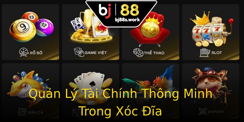Quản Lý Tài Chính Thông Minh Trong Xóc Đĩa