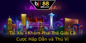 Tai Xiu Kham Pha The Gioi Ca Cuoc Hap Dan Va Thu Vi