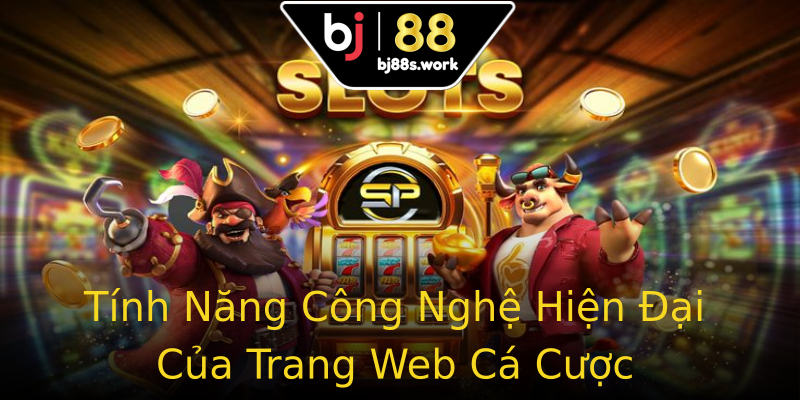 Tính Năng Công Nghệ Hiện Đại Của Trang Web Cá Cược Tính Năng Công Nghệ Hiện Đại Của Trang Web Cá Cược