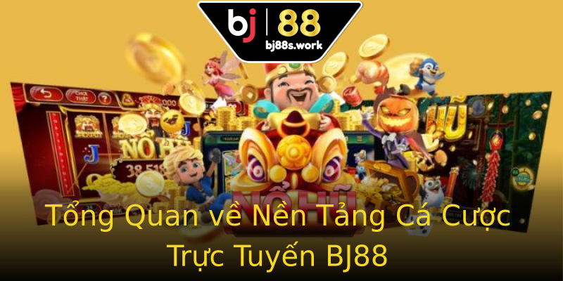Tổng Quan về Nền Tảng Cá Cược Trực Tuyến BJ88 Tổng Quan về Nền Tảng Cá Cược Trực Tuyến BJ88