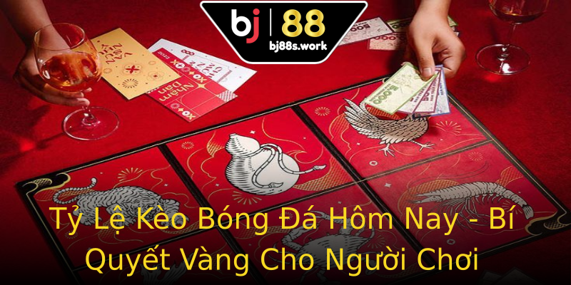 Tỷ Lệ Kèo Bóng Đá Hôm Nay - Bí Quyết Vàng Cho Người Chơi